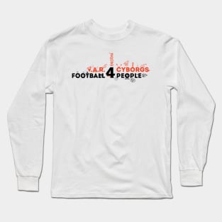 V.A.R. for Cyborgs. Football for People. Long Sleeve T-Shirt